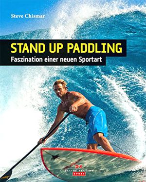 Stand Up Paddling - Faszination